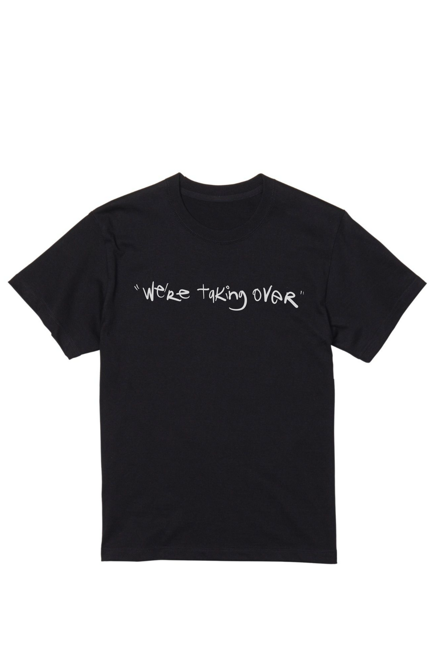WE'RE TAKING OVER T-SHIRT